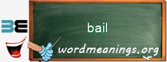 WordMeaning blackboard for bail